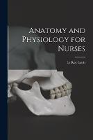 Anatomy and Physiology for Nurses - Le Roy Lewis - cover