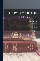 The Books Of The Apocrypha: With Critical And Historical Observations Prefixed To Each Book - Charles Wilson - cover