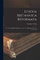 Lingua Britannica Reformata: Or, A New English Dictionary, Under The Following Titles, Viz. I. Universal - Benjamin Martin - cover