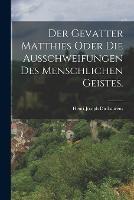 Der Gevatter Matthies oder die Ausschweifungen des menschlichen Geistes. - Henri-Joseph Du Laurens - cover