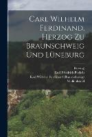 Carl Wilhelm Ferdinand, Herzog zu Braunschweig und Luneburg - Karl Friedrich Pockels,Herzog) - cover