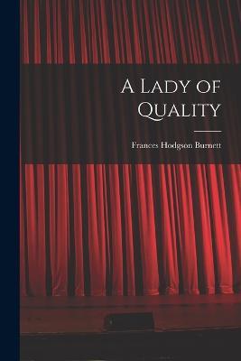 A Lady of Quality - Frances Hodgson Burnett - cover