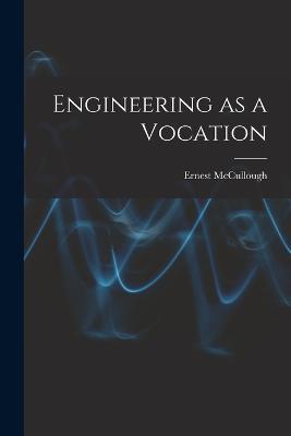 Engineering as a Vocation - Ernest McCullough - cover