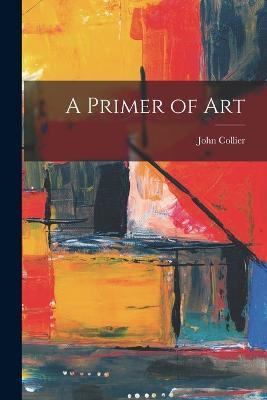 A Primer of Art - John Collier - cover