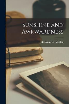 Sunshine and Awkwardness - Strickland W Gillilan - cover