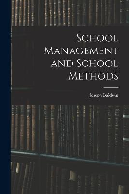 School Management and School Methods - Joseph Baldwin - cover