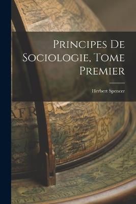 Principes de Sociologie, Tome Premier - Herbert Spencer - cover