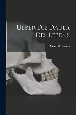 Ueber die Dauer des Lebens - August Weismann - cover