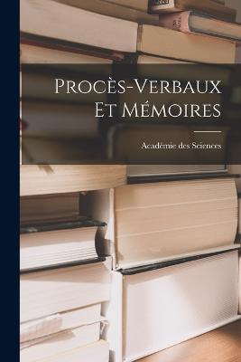 Proces-Verbaux et Memoires - Academie Des Sciences - cover