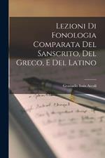 Lezioni di Fonologia Comparata del Sanscrito, del Greco, e del Latino
