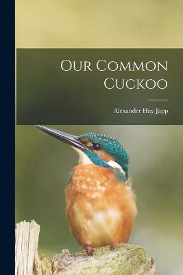 Our Common Cuckoo - Alexander Hay Japp - cover