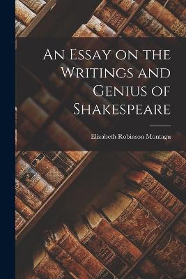 An Essay on the Writings and Genius of Shakespeare - Elizabeth Robinson Montagu - cover