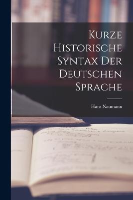 Kurze Historische Syntax der Deutschen Sprache - Naumann Hans - cover