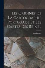 Les Origines de la Cartographie Portugaise et les Cartes des Reinel