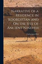 Narrative of a Residence in Koordistan and On the Site of Ancient Nineveh