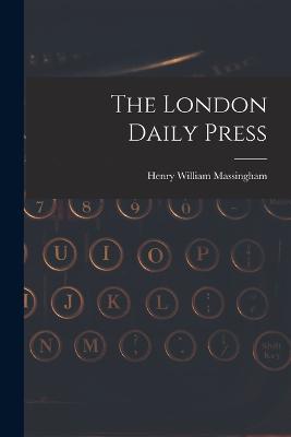 The London Daily Press - Massingham Henry William - cover