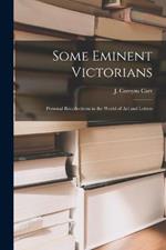 Some Eminent Victorians: Personal Recollections in the World of art and Letters
