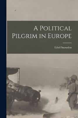 A Political Pilgrim in Europe - Ethel Snowden - cover