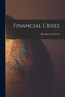 Financial Crises - Theodore E Burton - cover