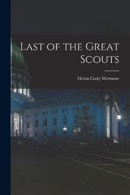 Last of the Great Scouts - Helen Cody Wetmore - cover