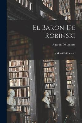 El Baron De Robinski: La Moral Del Larador - Agustin De Quinto - cover