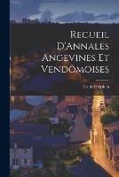 Recueil D'Annales Angevines Et Vendomoises - Louis Halphen - cover