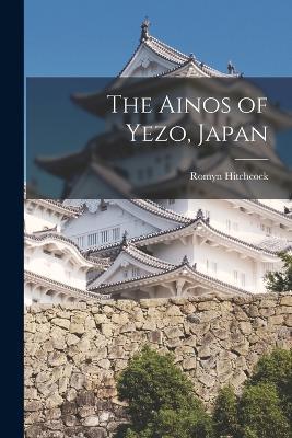The Ainos of Yezo, Japan - Romyn Hitchcock - cover