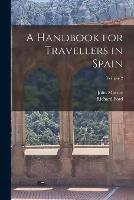A Handbook for Travellers in Spain; Volume 2