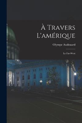 A Travers L'amerique: Le Far-West - Olympe Audouard - cover