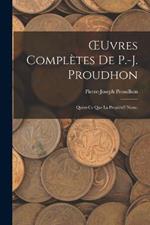 OEuvres Completes De P.-J. Proudhon: Quest-Ce Que La Propiete? Nouv.; Edition 1873