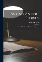 Anting-Anting Stories: And Other Strange Tales of the Filipinos - Sargent Kayme - cover