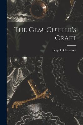 The Gem-Cutter's Craft - Leopold Claremont - cover