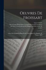 Oeuvres De Froissart: 1346-1356. Depuis La Bataille De Crecy Jusqu'a La Bataille De Poitiers. 1868