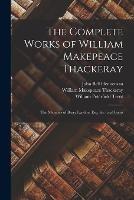 The Complete Works of William Makepeace Thackeray: The Memoirs of Barry Lyndon, Esq. the Fatal Boots - William Makepeace Thackeray,William Peterfield Trent,John Bell Henneman - cover