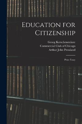 Education for Citizenship: Prize Essay - Georg Kerschensteiner,Arthur John Pressland - cover
