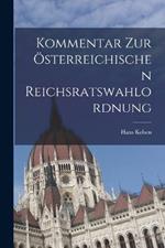 Kommentar Zur OEsterreichischen Reichsratswahlordnung