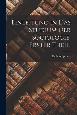 Einleitung in das Studium der Sociologie. Erster Theil. - Herbert Spencer - cover