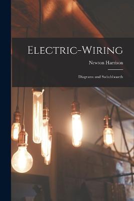 Electric-Wiring: Diagrams and Switchboards - Newton Harrison - cover