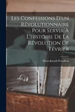 Les Confessions D'un Revolutionnaire Pour Servir A L'histoire De La Revolution De Fevrier