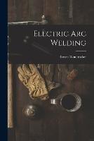 Electric Arc Welding - Ernest Wanamaker - cover