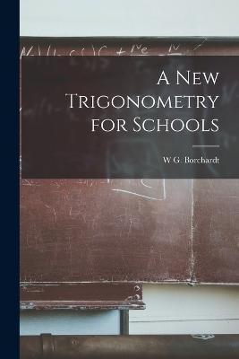 A New Trigonometry for Schools - W G Borchardt - cover