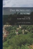 Das Mosellied Ausons: Nebst Den Gedichten an Bissula