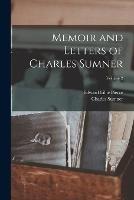 Memoir and Letters of Charles Sumner; Volume 2 - Edward Lillie Pierce,Charles Sumner - cover