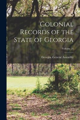 Colonial Records of the State of Georgia; Volume 24 - cover