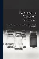 Portland Cement: History--Uses--Composition--Process of Manufacture--Methods of Testing, Etc - Willis Stanley Blatchley - cover