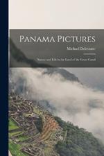 Panama Pictures: Nature and Life in the Land of the Great Canal