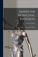 American Municipal Progress: Chapters in Municipal Sociology