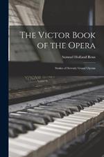 The Victor Book of the Opera: Stories of Seventy Grand Operas