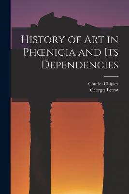 History of Art in Phoenicia and Its Dependencies - Georges Perrot,Charles Chipiez - cover