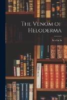 The Venom of Heloderma - Leo Loeb - cover